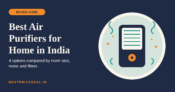 Best Air Purifiers for Home in India: 4 Options Compared by Room Size